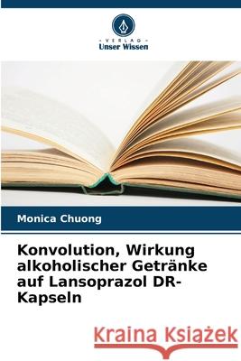 Konvolution, Wirkung alkoholischer Getränke auf Lansoprazol DR-Kapseln Chuong, Monica 9786200825957