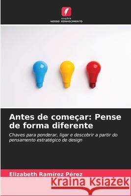 Antes de começar: Pense de forma diferente Ramírez Pérez, Elizabeth 9786200828804