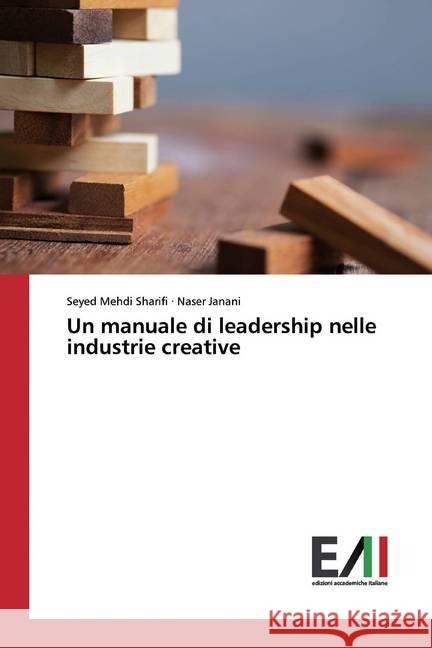 Un manuale di leadership nelle industrie creative Sharifi, Seyed Mehdi; Janani, Naser 9786200828927