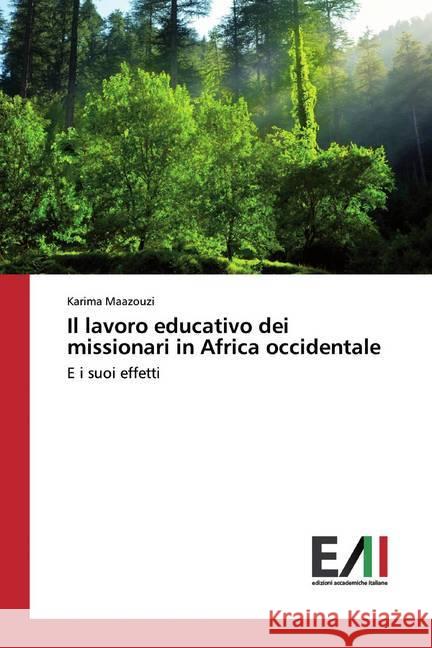 Il lavoro educativo dei missionari in Africa occidentale : E i suoi effetti Maazouzi, Karima 9786200831149