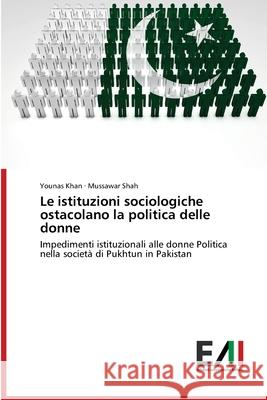 Le istituzioni sociologiche ostacolano la politica delle donne Younas Khan, Mussawar Shah 9786200831156 Edizioni Accademiche Italiane