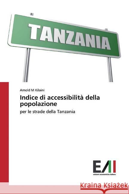 Indice di accessibilità della popolazione : per le strade della Tanzania M Kilaini, Arnold 9786200831330 Edizioni Accademiche Italiane