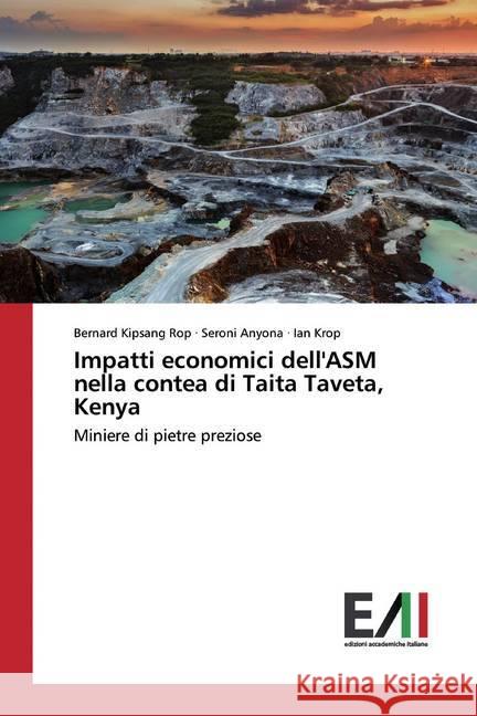 Impatti economici dell'ASM nella contea di Taita Taveta, Kenya : Miniere di pietre preziose Rop, Bernard Kipsang; Anyona, Seroni; Krop, Ian 9786200831606