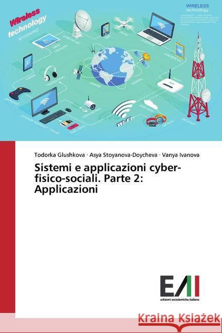 Sistemi e applicazioni cyber-fisico-sociali. Parte 2: Applicazioni Glushkova, Todorka; Stoyanova-Doycheva, Asya; Ivanova, Vanya 9786200831712