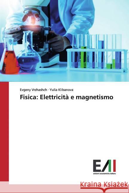 Fisica: Elettricità e magnetismo Vrzhashch, Evgeny; Klibanova, Yulia 9786200832344
