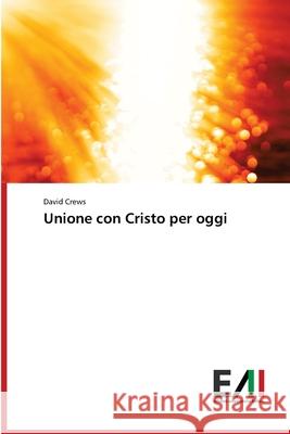 Unione con Cristo per oggi Crews, David 9786200833075 Edizioni Accademiche Italiane