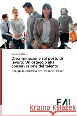 Discriminazione sul posto di lavoro: Un ostacolo alla conservazione del talento Solomon Adeoye 9786200834881