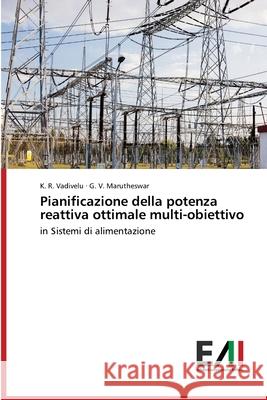 Pianificazione della potenza reattiva ottimale multi-obiettivo K R Vadivelu, G V Marutheswar 9786200835062