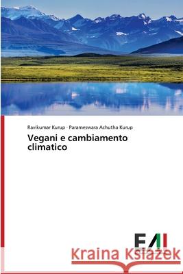 Vegani e cambiamento climatico Ravikumar Kurup, Parameswara Achutha Kurup 9786200835413 Edizioni Accademiche Italiane