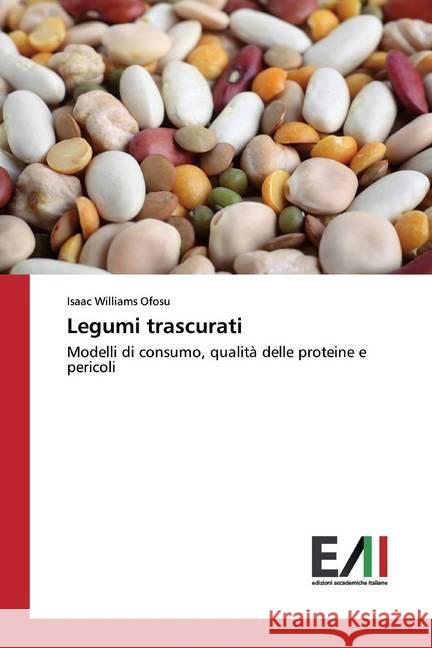 Legumi trascurati : Modelli di consumo, qualità delle proteine e pericoli Ofosu, Isaac Williams 9786200836489