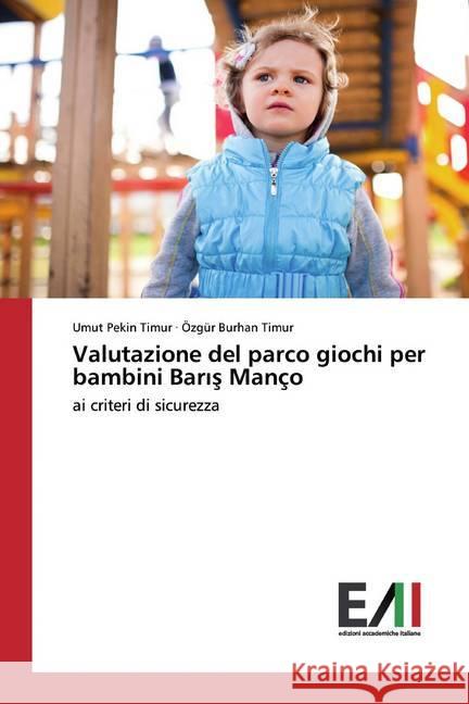 Valutazione del parco giochi per bambini Baris Manço : ai criteri di sicurezza Pekin Timur, Umut; Burhan Timur, Özgür 9786200836496