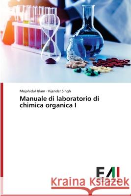 Manuale di laboratorio di chimica organica I Islam, Mojahidul; Singh, Vijender 9786200836779 Edizioni Accademiche Italiane