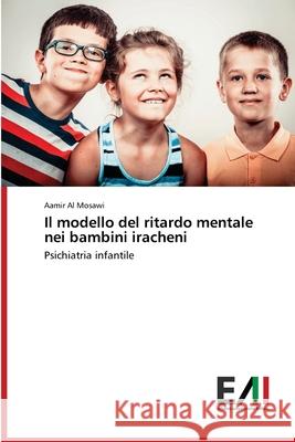 Il modello del ritardo mentale nei bambini iracheni Al Mosawi, Aamir 9786200837219 Edizioni Accademiche Italiane
