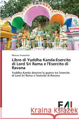 Libro di Yuddha Kanda: Esercito di Lord Sri Rama e l'Esercito di Ravana Sivasankar, Morusu 9786200837424