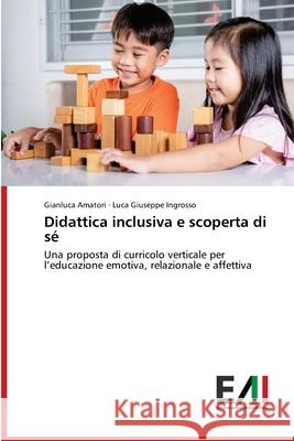 Didattica inclusiva e scoperta di sé Amatori, Gianluca, Ingrosso, Luca Giuseppe 9786200841742