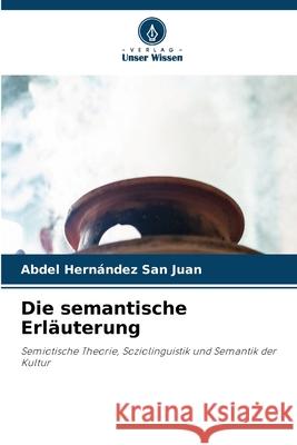 Die semantische Erläuterung Hernández San Juan, Abdel 9786200842398 Verlag Unser Wissen