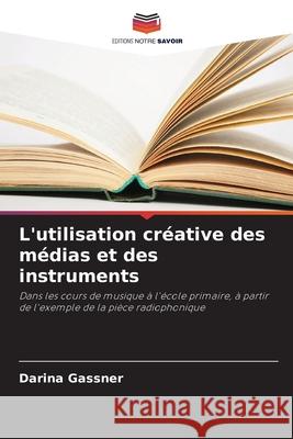 L'utilisation créative des médias et des instruments Gassner, Darina 9786200842879