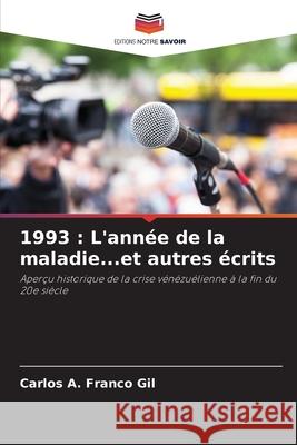 1993 : L'année de la maladie...et autres écrits Franco Gil, Carlos A. 9786200842954