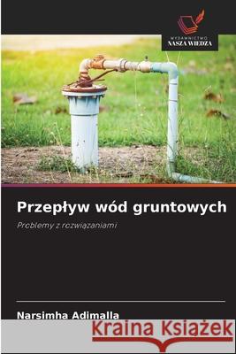 Przeplyw wód gruntowych Adimalla, Narsimha 9786200844316 Wydawnictwo Nasza Wiedza