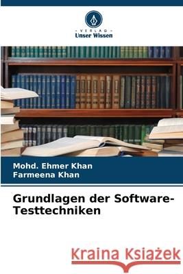 Grundlagen der Software-Testtechniken Khan, Mohd. Ehmer, Khan, Farmeena 9786200845023