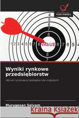 Wyniki rynkowe przedsiebiorstw Selvam, Murugesan 9786200846440