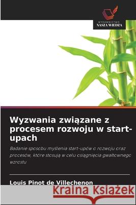 Wyzwania zwiazane z procesem rozwoju w start-upach Pinot de Villechenon, Louis 9786200847751