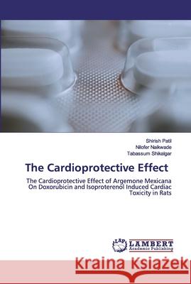 The Cardioprotective Effect Patil, Shirish 9786200850188 LAP Lambert Academic Publishing