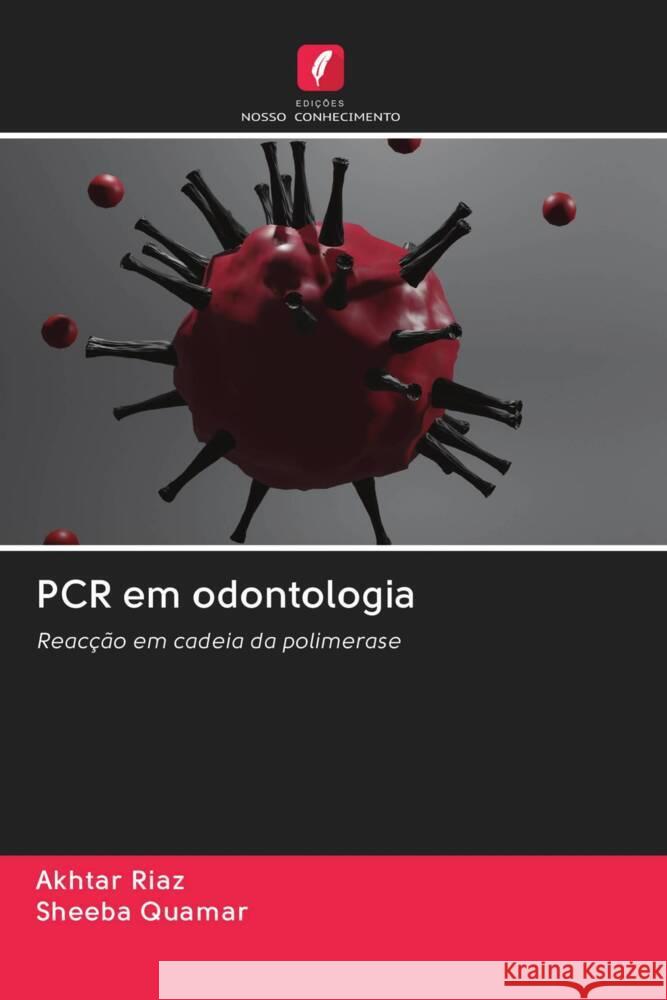 PCR em odontologia Riaz, Akhtar, QUAMAR, SHEEBA 9786200850621 Edicoes Nosso Conhecimento