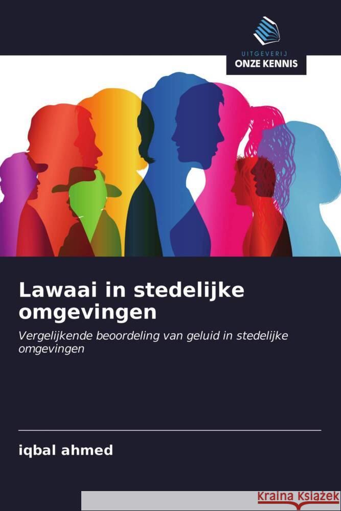 Lawaai in stedelijke omgevingen : Vergelijkende beoordeling van geluid in stedelijke omgevingen Ahmed, Iqbal 9786200851956