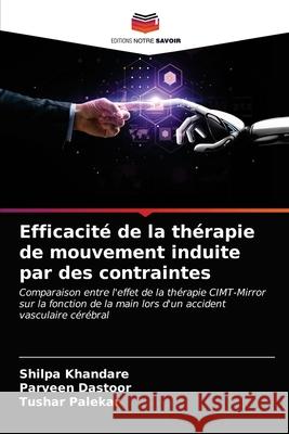 Efficacité de la thérapie de mouvement induite par des contraintes Khandare, Shilpa 9786200853356