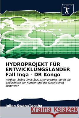 HYDROPROJEKT FÜR ENTWICKLUNGSLÄNDER Fall Inga - DR Kongo Julien Swanatansha 9786200853608 Sciencia Scripts