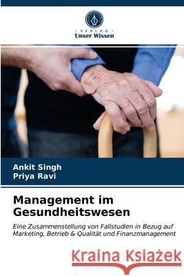 Management im Gesundheitswesen Ankit Singh, Priya Ravi 9786200854445