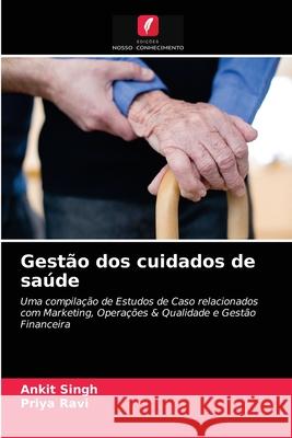 Gestão dos cuidados de saúde Ankit Singh, Priya Ravi 9786200854742