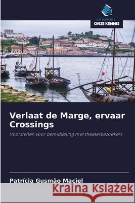 Verlaat de Marge, ervaar Crossings Patrícia Gusmão Maciel 9786200855510 Sciencia Scripts