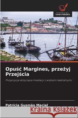 Opuśc Margines, przeżyj Przejścia Patrícia Gusmão Maciel 9786200855541 Wydawnictwo Nasza Wiedza