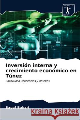 Inversión interna y crecimiento económico en Túnez Bakari, Sayef 9786200855763