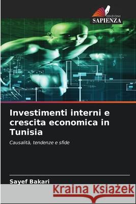 Investimenti interni e crescita economica in Tunisia Sayef Bakari 9786200855787