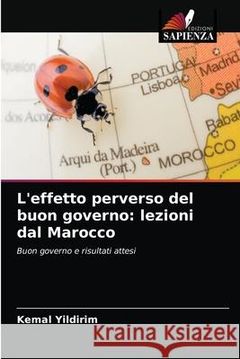 L'effetto perverso del buon governo: lezioni dal Marocco Kemal Yildirim 9786200856159