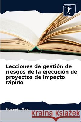 Lecciones de gestión de riesgos de la ejecución de proyectos de impacto rápido Hussein Gari 9786200857620