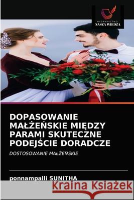 Dopasowanie MalŻeŃskie MiĘdzy Parami Skuteczne PodejŚcie Doradcze Ponnampalli Sunitha 9786200858139 Wydawnictwo Nasza Wiedza