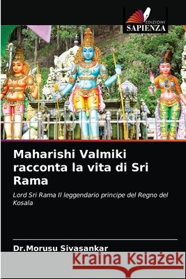 Maharishi Valmiki racconta la vita di Sri Rama Dr Morusu Sivasankar 9786200858825