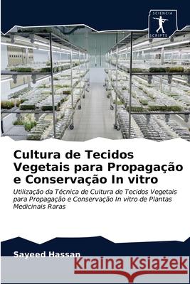 Cultura de Tecidos Vegetais para Propagação e Conservação In vitro Sayeed Hassan 9786200859433