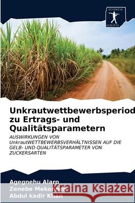 Unkrautwettbewerbsperioden zu Ertrags- und Qualitätsparametern Agegnehu Alaro, Zenebe Mekonnen, Abdul Kadir Khan 9786200861139 Sciencia Scripts