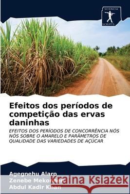 Efeitos dos períodos de competição das ervas daninhas Agegnehu Alaro, Zenebe Mekonnen, Abdul Kadir Khan 9786200861207 Sciencia Scripts