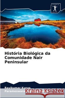 História Biológica da Comunidade Nair Peninsular Ravikumar Kurup, Parameswara Achutha Kurup 9786200861429 Sciencia Scripts