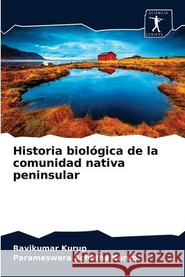 Historia biológica de la comunidad nativa peninsular Ravikumar Kurup, Parameswara Achutha Kurup 9786200861436 Sciencia Scripts