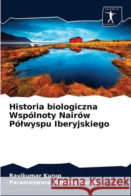 Historia biologiczna Wspólnoty Nairów Pólwyspu Iberyjskiego Kurup, Ravikumar 9786200861573 Sciencia Scripts