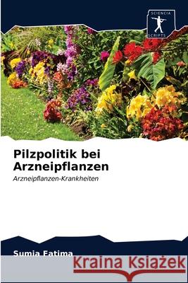 Pilzpolitik bei Arzneipflanzen Sumia Fatima 9786200861726