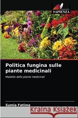 Politica fungina sulle piante medicinali Sumia Fatima 9786200861788