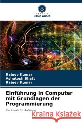 Einführung in Computer mit Grundlagen der Programmierung Bhatt, Ashutosh 9786200862402 Verlag Unser Wissen